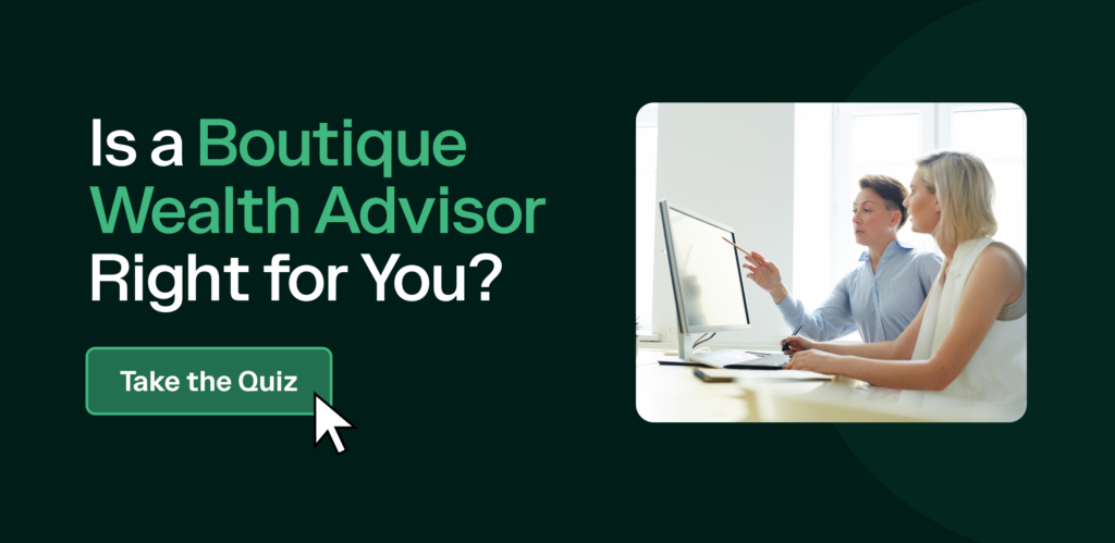 Is a boutique wealth advisor right for you Take the quiz